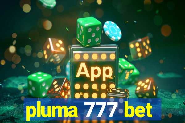 pluma 777 bet