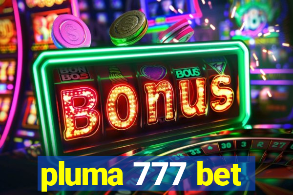 pluma 777 bet