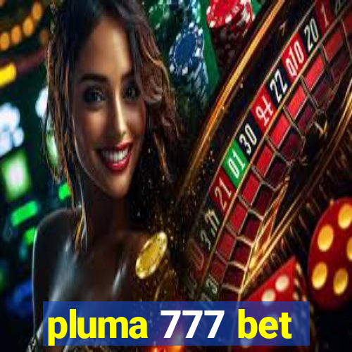 pluma 777 bet