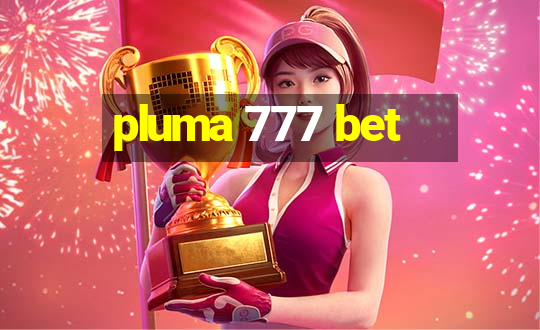 pluma 777 bet