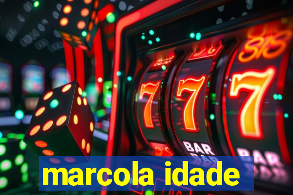 marcola idade