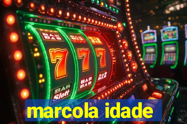 marcola idade