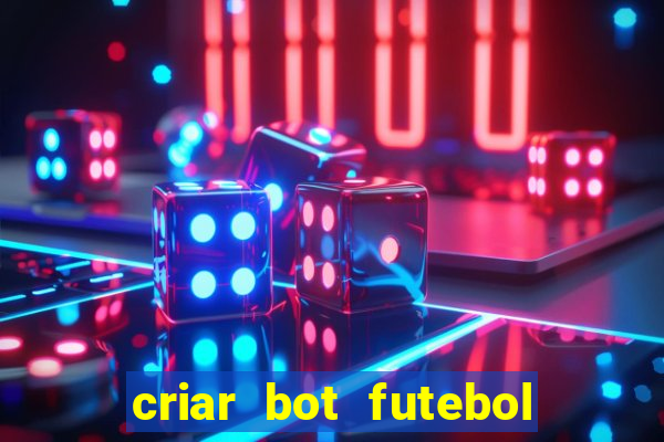 criar bot futebol virtual bet365