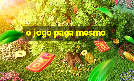 o jogo paga mesmo