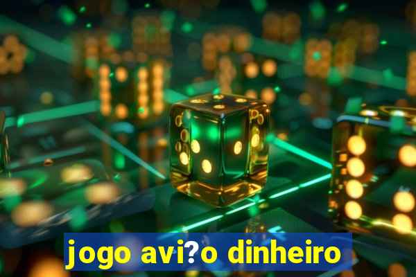 jogo avi?o dinheiro