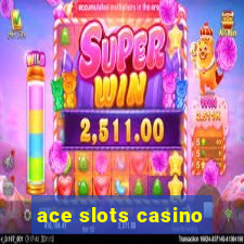 ace slots casino