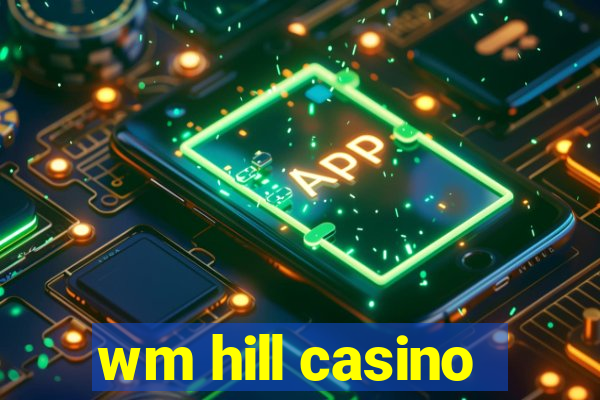 wm hill casino