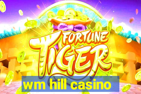 wm hill casino