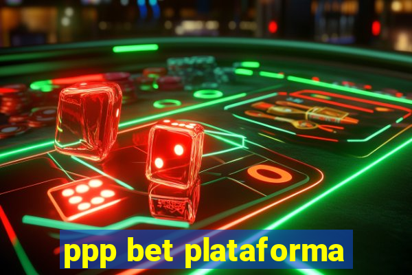 ppp bet plataforma