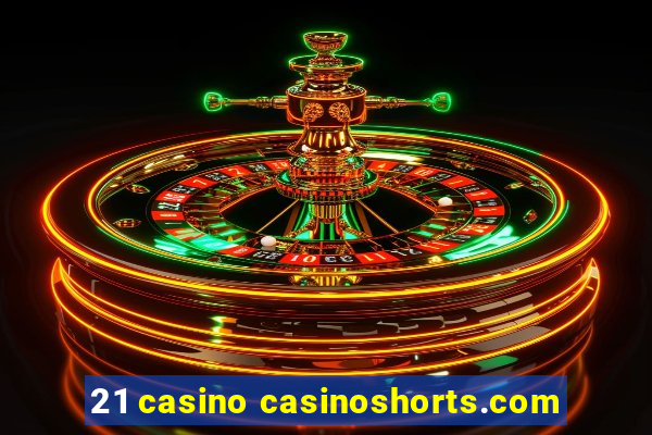 21 casino casinoshorts.com