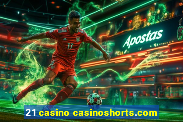 21 casino casinoshorts.com