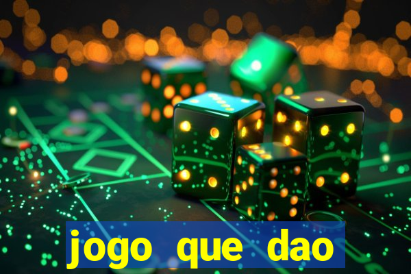 jogo que dao dinheiro de verdade na hora