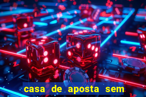 casa de aposta sem limite de saque