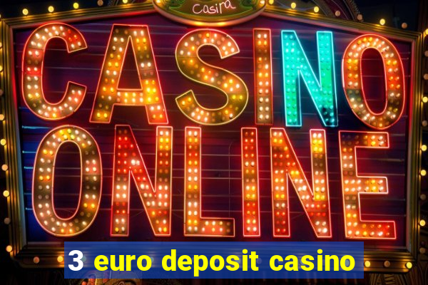 3 euro deposit casino