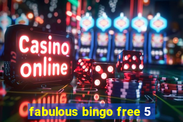 fabulous bingo free 5