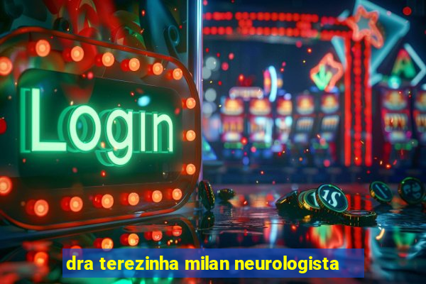 dra terezinha milan neurologista