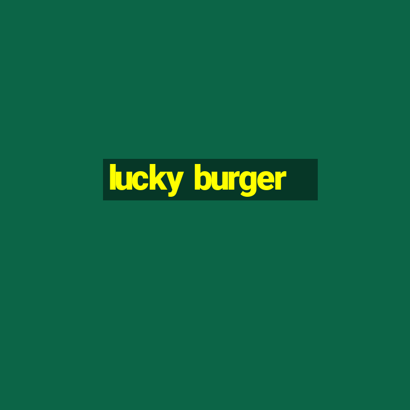 lucky burger