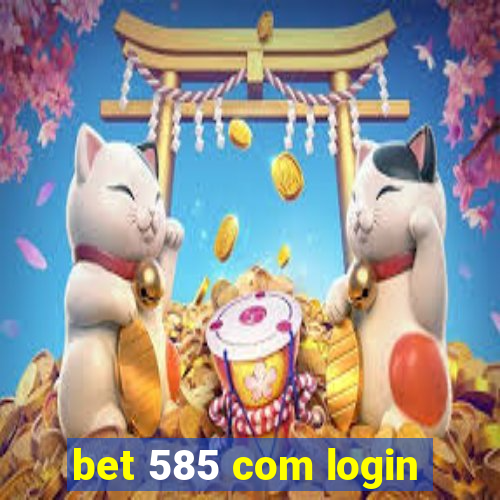 bet 585 com login