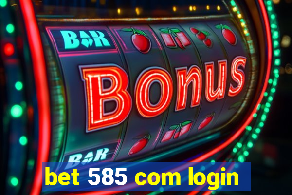 bet 585 com login