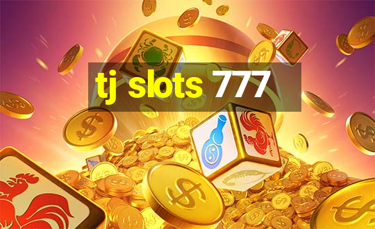 tj slots 777