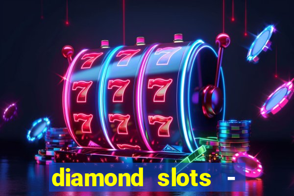 diamond slots - vegas casino