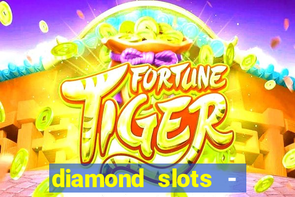 diamond slots - vegas casino