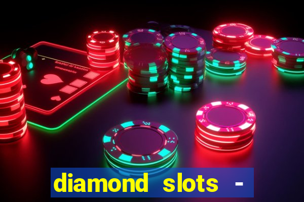 diamond slots - vegas casino