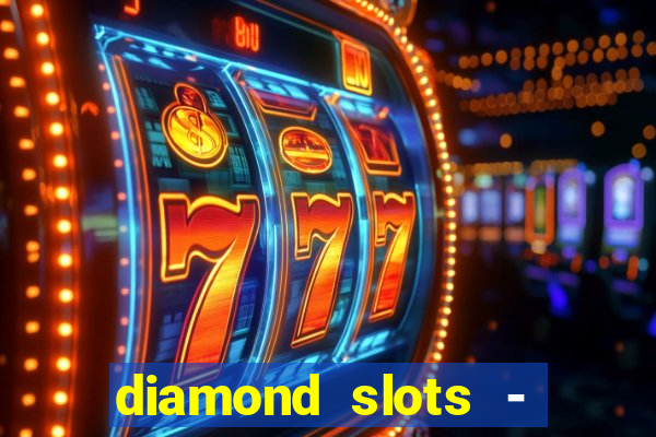 diamond slots - vegas casino