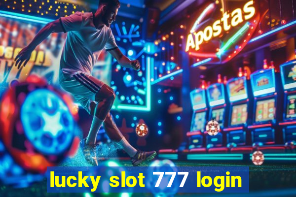 lucky slot 777 login