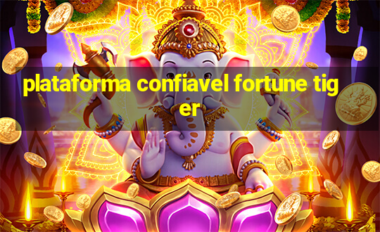 plataforma confiavel fortune tiger