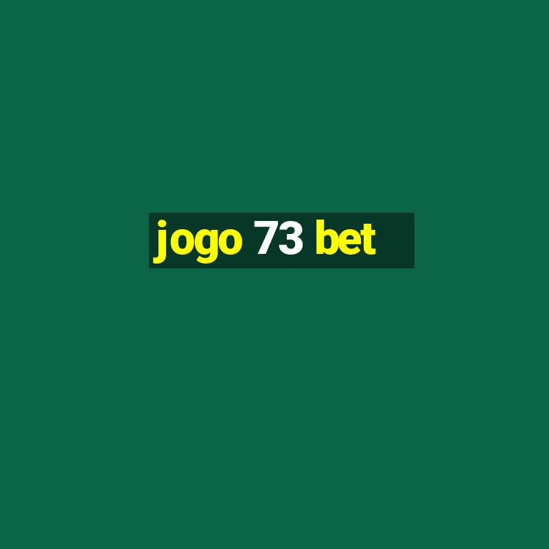 jogo 73 bet