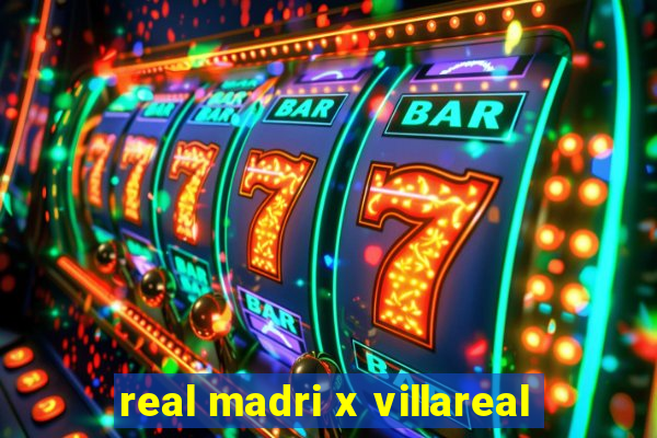 real madri x villareal