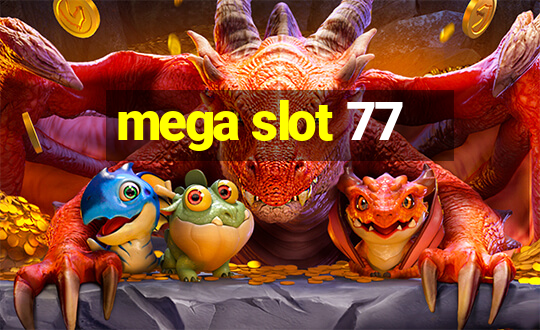 mega slot 77