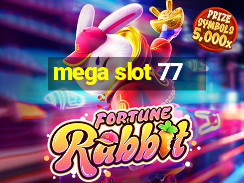 mega slot 77