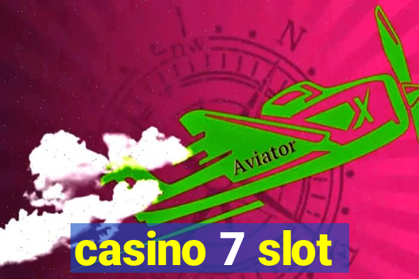 casino 7 slot