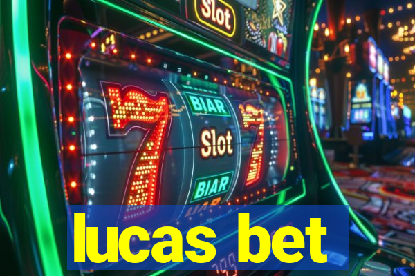 lucas bet