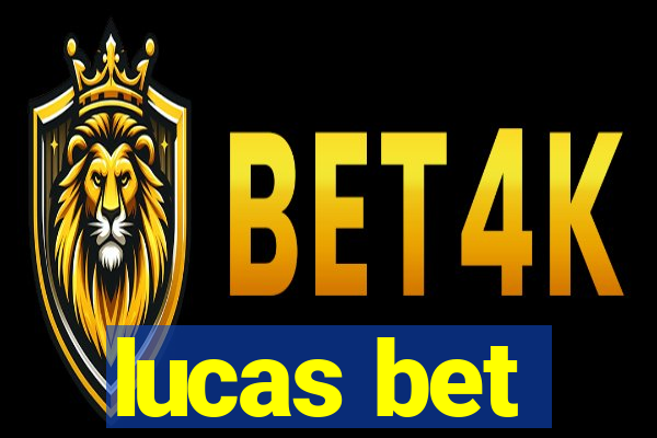 lucas bet