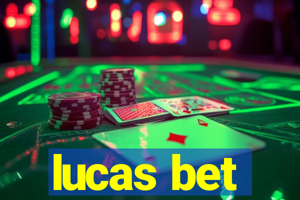 lucas bet