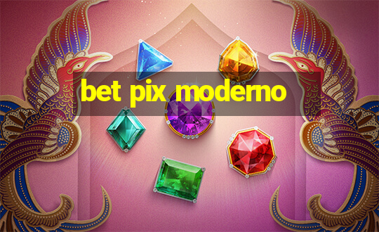 bet pix moderno