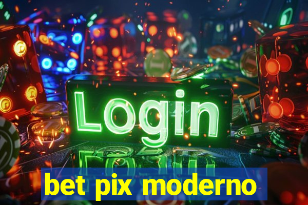 bet pix moderno