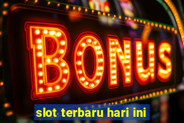 slot terbaru hari ini