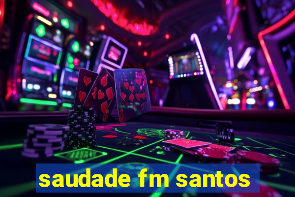 saudade fm santos