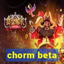 chorm beta