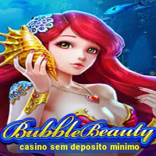 casino sem deposito minimo