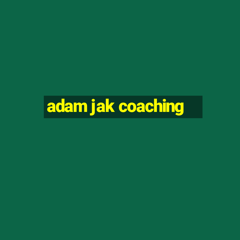 adam jak coaching