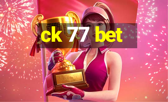 ck 77 bet