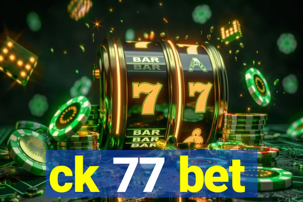 ck 77 bet