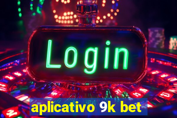 aplicativo 9k bet