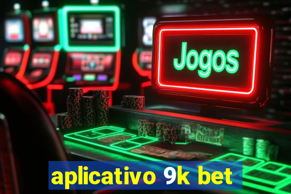 aplicativo 9k bet