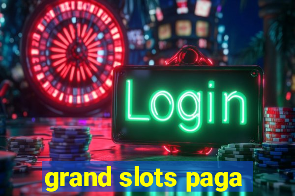 grand slots paga